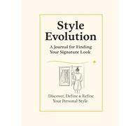 Style Evolution.: A Journal for Finding Your Signature Look.