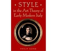 Style in the Art Theory of Early Modern Italy Philip L. Sohm (Auteur)