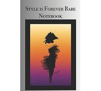 Style Is Forever Babe Notebook: Stylishly Illustrated Little Notebook For You To Record All Things Trending That Excite And Inspire Your Day.