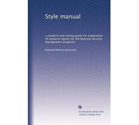 Style manual: a research and writing guide for preparation of research reports for the National Security Management programs