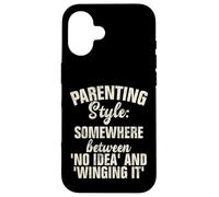 Style Parental Quelque Part Entre Aucune idée et Winging it Coque pour iPhone 16