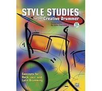 Style Studies For The Creative Drummer: Concepts For Rock, Jazz, And Latin Drumming, Book & Cd