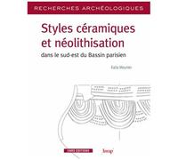 Styles Céramiques Et Néolithisation Dans Le Sud-Est Du Bassin Parisien - Une Évolution Rubané - Villeneuve-Saint-Germain