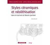Styles Céramiques Et Néolithisation Dans Le Sud-Est Du Bassin Parisien - Une Évolution Rubané - Villeneuve-Saint-Germain