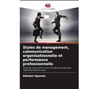 Styles de management, communication organisationnelle et performance professionnelle