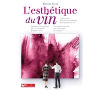 Styles et esthétique du vin Une autre approche nologique pour mieux comprendre la dynamique du vin - Nicolas Vivas - France Agricole Eds - broché - Guide