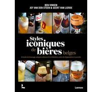 Styles iconiques de bières belges: Découvrez les 15 styles de brassage uniques : histoires, notes de dégustation et conseils de service