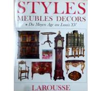 Styles meubles décors: Tome 1, Du Moyen Age au Louis XV