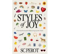 Styles of Joy: A Feel-Good Framework for Rediscovering Joy (with a Twist!)