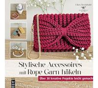 Stylische Accessoires mit Rope Garn häkeln: Über 30 kreative Projekte leicht gemacht (mitp Kreativ)