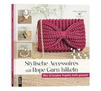 Stylische Accessoires mit Rope Garn häkeln: Über 30 kreative Projekte leicht gemacht (mitp Kreativ)