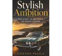 Stylish Ambition: The Story of Britain’s V8 Grand Tourer