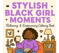 Stylish Black Girl Moments: Cozy Self-Care Affirmations for African American Women with Natural Hair, Style, and Everyday Beauty