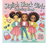 Stylish Black Girls Coloring Book: 40 Trendy African American Fashion Outfits & Natural Hairstyles | Fun Coloring Pages for Little Brown & Black Girls Who Love Fashion & Style