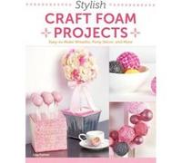 Stylish Craft Foam Projects - [Version Originale] Lisa Fulmer (Auteur)