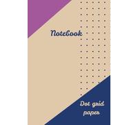 Stylish Dot Grid Paper Notebook: 6 x 9 inches, 120 pages