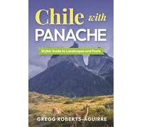 Stylish Guide to Landscapes and Poets: Chile with Panache