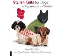 Stylish Knits for Dogs 30 Projects to Knit in a Weekend by Ilene Hochberg Ilene Hochberg (Auteur)