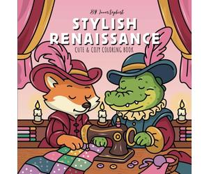 Stylish Renaissance Coloring Book: Cute and Cozy Scenes of Renaissance Life for Adults and Teens