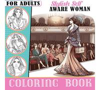 Stylish Self-Aware Woman Coloring Book: 50 Stylish Coloring Pages For The Self-Aware Woman Perfect For Relaxation, Self-Expression, And Fashion-Forward Exploration