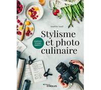 Stylisme et photo culinaire - Sandrine Saadi - Eyrolles - broché - Beau livre