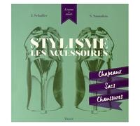 Stylisme, Les Accessoires - Chapeaux, Sacs, Chaussures