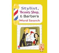 Stylist, Beauty Shop, & Barbers Word Search: 50+ Fun Puzzles about Stylist, Beauty Shops and Barbers | 6 X 9 inches 110 pages | for Adults, Seniors and Teens Holiday, Vacations and Free Times