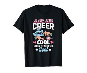 Styliste Ongulaire Je Veux Juste Créer Des Ongles Manucure T-Shirt