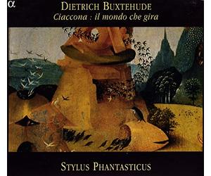 Stylus Phantasticus - Buxtehude - Ciaccona, il mondo che gira