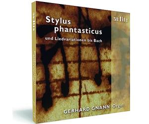 Stylus Phantasticus. Musique pour orgue de l'Allemagne du Nord. Gnann.