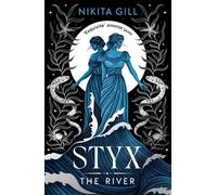 Styx: The River A fierce retelling of beautiful verse from Sunday Times bestselling author, Nikita Gill - Nikita Gill - Solstice Books - ebook (ePub) - Livre