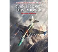 Alexander Mladenov – Su-25 'Frogfoot' Units In Combat – Combat Aircraft – Broché