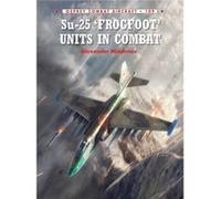 Su-25 'Frogfoot' Units In Combat (Combat Aircraft) (Paperback) Alexander Mladenov, (Auteur)