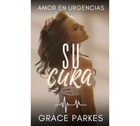 Su Cura: Un romance médico sáfico, intenso y emocional, sobre el valor de abrir el corazón