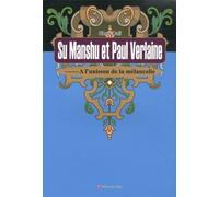 Su Manshu Et Paul Verlaine - A L'unisson De La Mélancolie