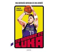 Su Nombre Es Luka, 1 : Una Biografia Novelada De Luka Doncic