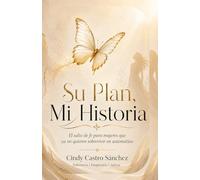Su Plan, Mi Historia: El salto de fe para mujeres que ya no quieren sobrevivir en automático