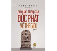 Sự quán thấy của Đức Phật về thế giới - Quyển 1