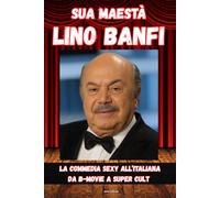 Sua Maestà Lino Banfi: La Commedia sexy all’italiana da B-Movie a Super Cult