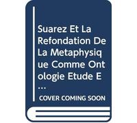 Suarez et la refondation de la métaphysique comme ontologie