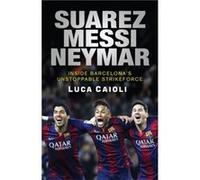 Suarez Messi Neymar by Luca Caioli Luca Caioli, (Auteur)