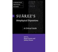 Suárez's Metaphysical Disputations: A Critical Guide