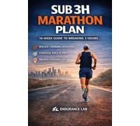 Sub 3h Marathon Plan: 16 w uide to breaking 3 hours