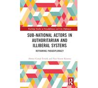 Sub-national Actors in Authoritarian and Illiberal Systems: Reframing Paradiplomacy