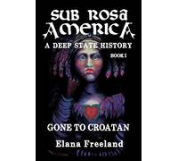 Sub Rosa America, Book I: Gone to Croatan