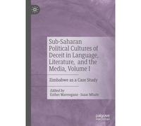 Sub-Saharan Political Cultures Of Deceit In Language, Literature, And The Media, Volume I
