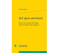 Sub specie æternitatis: Étude des concepts de temps, durée et éternité chez Spinoza