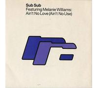 SUB SUB FEATURING MELANIE WILLIAMS - AIN'T NO LOVE 7" (45) UK ROBS 1993