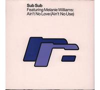 Sub Sub Featuring Melanie Williams / Ain't No Love (Ain't No Use)