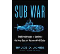 Sub War The New Struggle to Dominate the Deep Sea and Reshape World Order - Bruce Jones - Scribner - ebook (ePub) - Livre